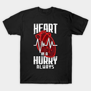 Heart In A Hurry Always Tachycardia Tachycardia Awareness T-Shirt